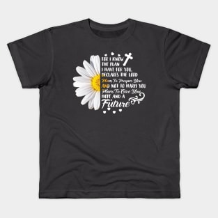 For I Know The Plan I Have For You Kids T-Shirt